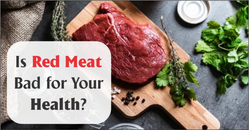 Is Red Meat Bad for Your Health?