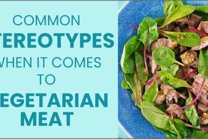 Common Stereotypes When It Comes to Vegetarian Meat