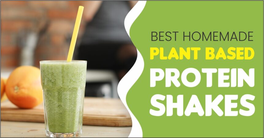 Best Homemade Plant Based Protein Shakes