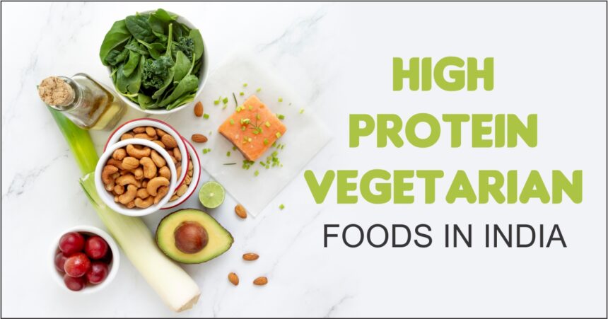 High Protein Vegetarian Foods in India