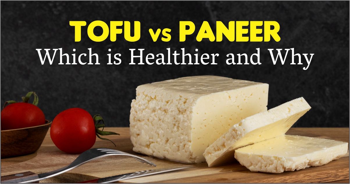 Tofu Vs. Paneer - A Nutritional Showdown | Which Is Healthier?