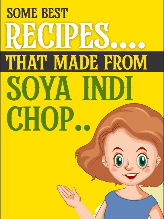 Some Best Recipes that made from Soya Indi Chop