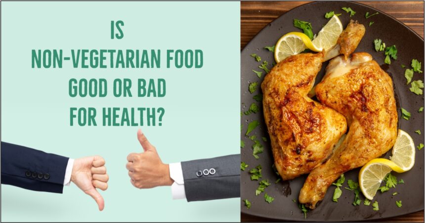 Is Non-Vegetarian Food Good or Bad for Health