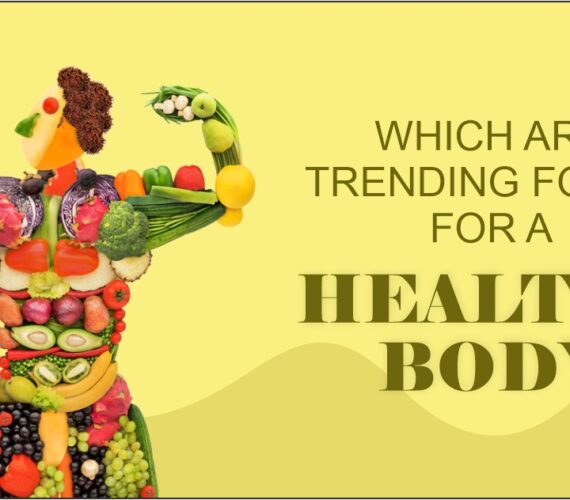 Which are trending foods for a healthy body